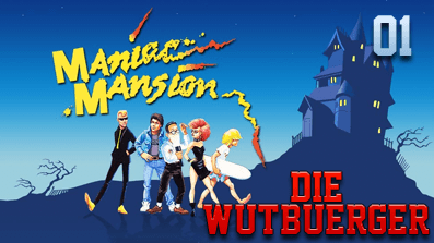 Die Wutbuerger: Maniac Mansion #01 – Auf zur Rettungsmission