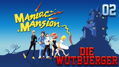 Die Wutbuerger: Maniac Mansion #02 – Hausdurchsuchung