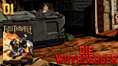 Die Wutbuerger: Vollgas: Full Throttle #01 – Intro und Infos