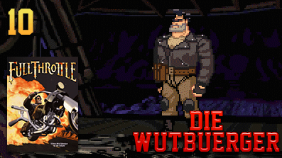 Die Wutbuerger: Vollgas: Full Throttle #10 – Ein Sprung ins Ungewisse