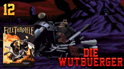 Die Wutbuerger: Vollgas: Full Throttle #12 – Lasset die Spiele beginnen! –