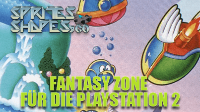 Sprites, Shapes & Co #07: Fantasy Zone für PlayStation 2 (Sega Ages 2500)