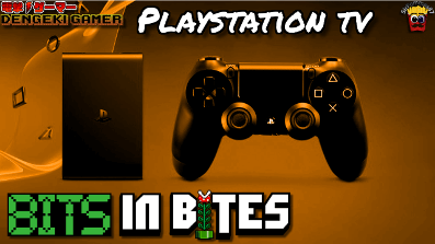 Playstation TV – Bits in Bites